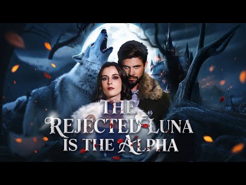 [FULL] 🐺The Rejected Luna is the Alpha