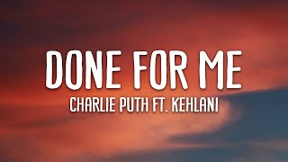 Charlie Puth - Done For Me (feat. Kehlani) (Lyrics)