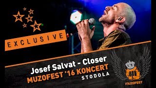 Josef Salvat - Closer (MUZOFEST 2016 LIVE)