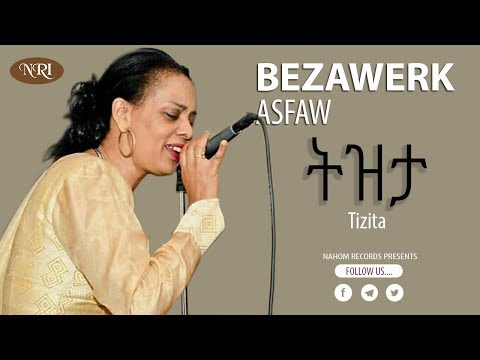 Bezawerk Asfaw -Tizita- በዛወርቅ አስፋው (ትዝታ)- Ethiopian Music