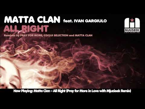 Matta Clan feat. Ivan Gargiulo - All Right (Pray For More's in Love With Mjuzieek Remix).wmv