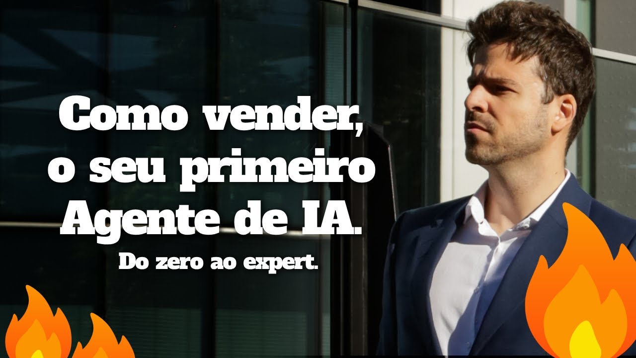 Como vender o seu primeiro Agente de IA. Do zero ao expert.