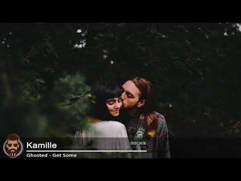 Ghosted   Get Some ft  Kamille