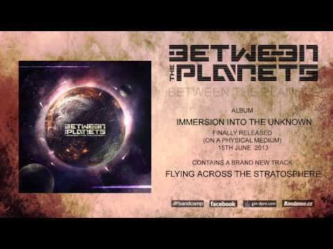 BETWEEN THE PLANETS - Flying Across The Stratosphere (NEW TRACK 2013)