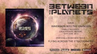 BETWEEN THE PLANETS - Flying Across The Stratosphere (NEW TRACK 2013)