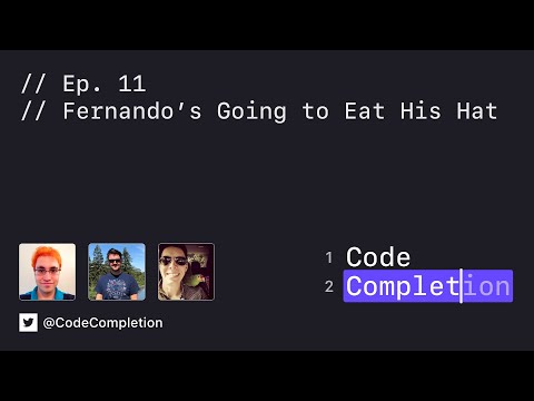 Code Completion Episode 11: Fernando's Going to Eat His Hat thumbnail
