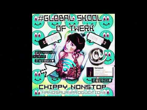 [2012] Chippy Nonstop - #GLOBALSKOOLOFTWERK