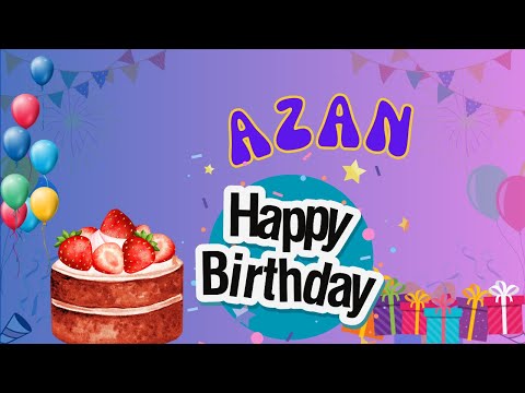Happy Birthday Azan, Birthday of Azan, Best Birthday Wishes
