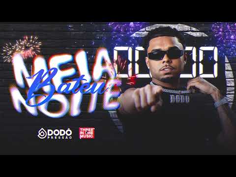 Bateu Meia Noite • Dodô Pressão
