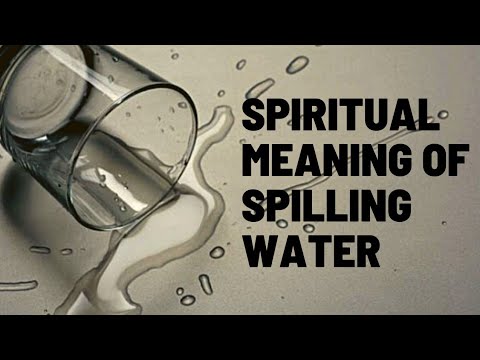 Spiritual Meaning Of Spilling Water