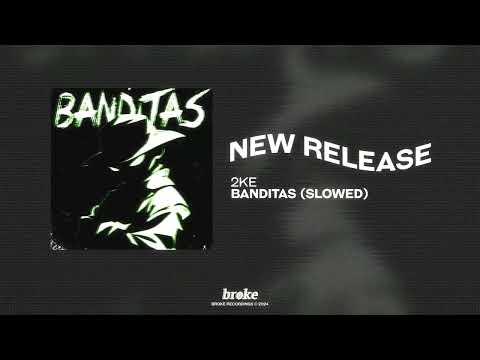 2KE - BANDITAS (SLOWED)