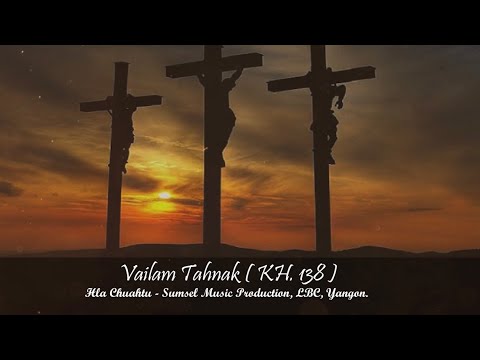 Vailam Tahnak ( Khrihfa hlabu No. 138 )
