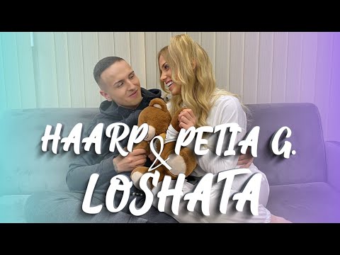 HAARP & PETIA G. - LOSHATA 😈