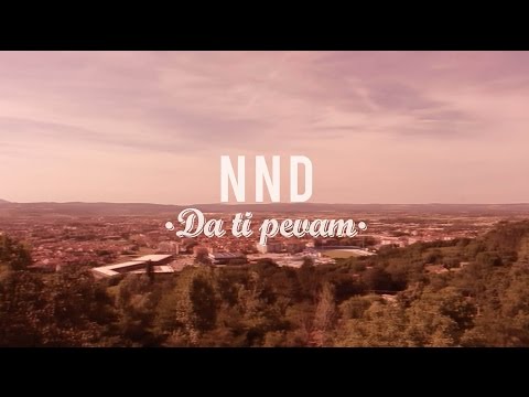 NND - DA TI PEVAM (OFFICIAL VIDEO) 2015