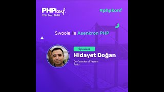 PHPKonf 2020 - Hidayet Doğan: Swoole ile Asenkron PHP