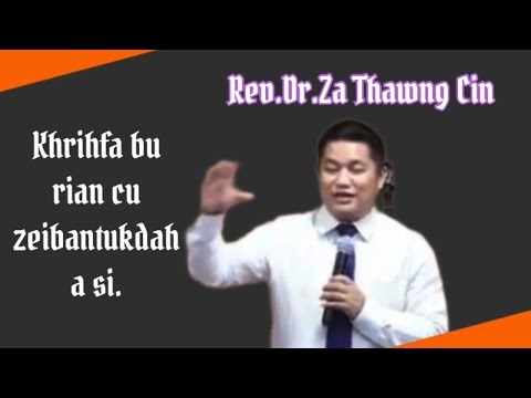 Rev.Dr.Za Thawng Cin|| Khrihfa bu rian cu zeibantukdah a si.