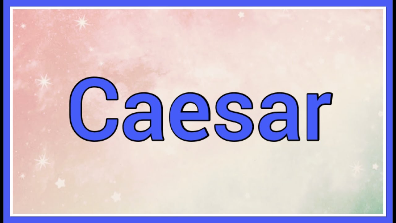Caesar | Name Origin Meaning Variations
