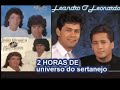 LEANDRO E LEONARDO E 2 HORAS DE SUCESSOS PARA DO UNIVERSO SERTANEJO