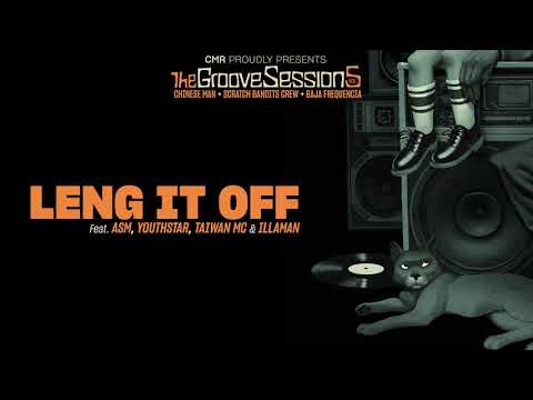 Leng It Off ft. ASM, Youthstar, Illaman & Taiwan MC - Chinese Man, Scratch Bandits Crew, Baja Fre...
