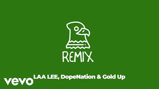 Laa Lee, DopeNation, Gold Up - Bird (REMIX) [Official Audio]