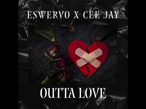 Eswervo x Cee Jay ~ Outta Love
