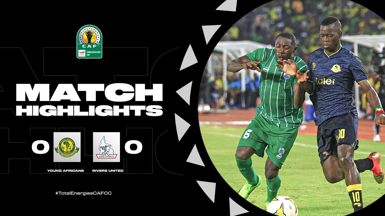 CAF Confederation Cup | Quart de finale retour : Young Africans 0-0 Rivers United FC