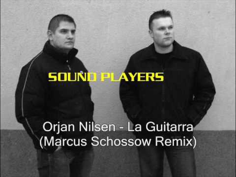 Orjan Nilsen - La Guitarra (Marcus Schossow Remix)