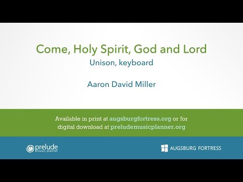 Come, Holy Spirit, God and Lord - Aaron David Miller