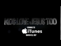 Kids Love Jesus Too Album Release Trailer