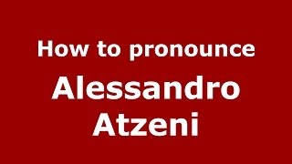 How to pronounce Alessandro Atzeni