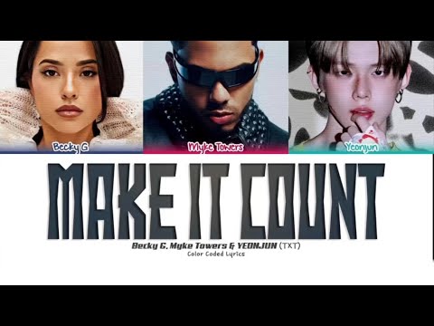 Becky G, Myke Towers & YEONJUN (TXT) Make It Count Lyrics (Color Coded Lyrics) 
