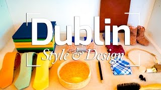 DUBLIN STYLE & DESIGN - IRELAND TRAVEL VLOG #9