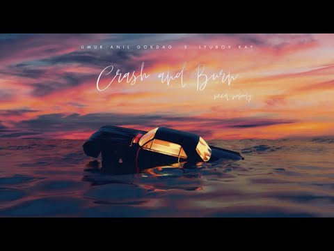 Umur Anil Gokdag x Lyubov Kay - Crash And Burn (LYRIC VIDEO)