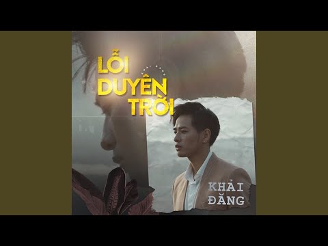 Khải Đăng | Lỗi Duyên Trời