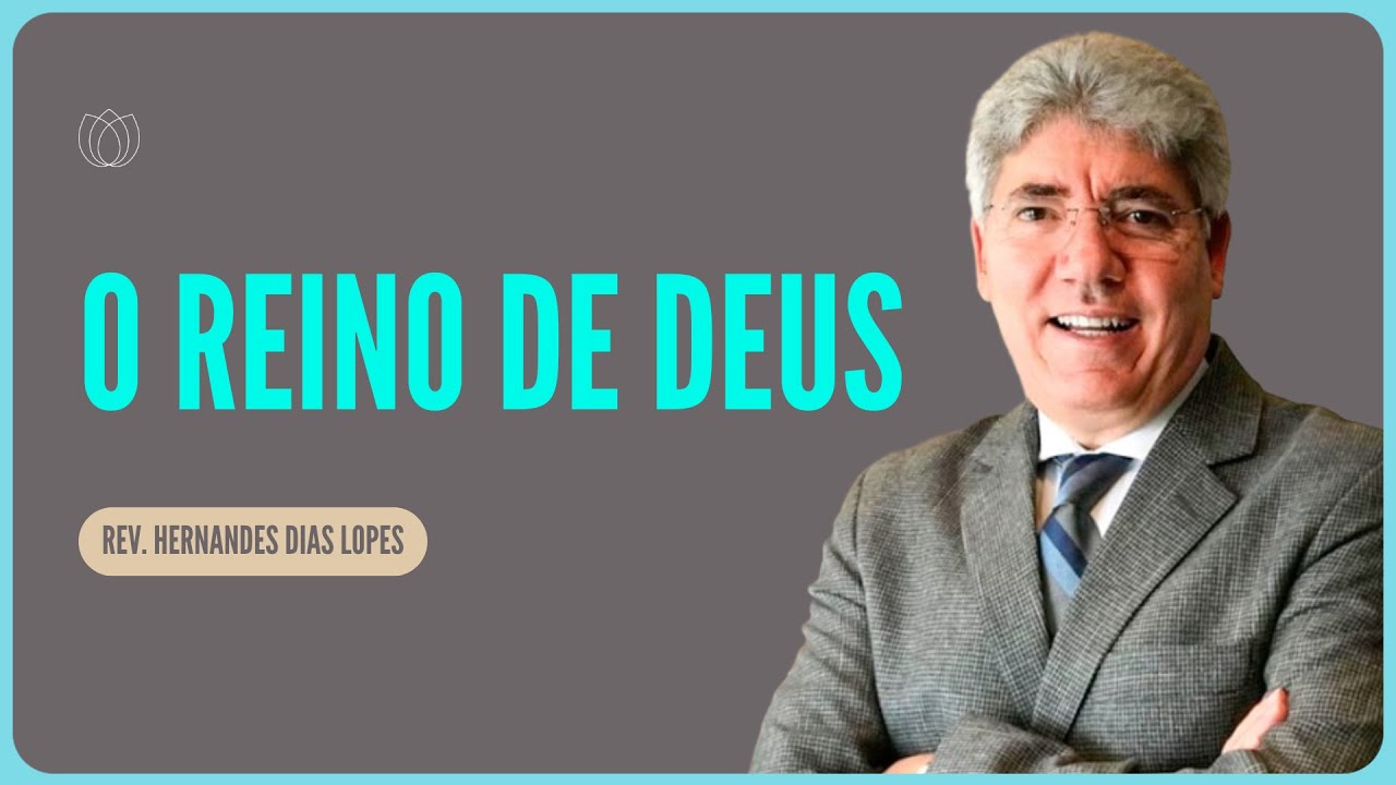 O REINO DE DEUS VAI ALÉM DA IGREJA | Rev. Hernandes Dias Lopes | Igreja Presbiteriana de Pinheiros