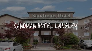 Sandman Hotel Langley Review - Langley , Canada
