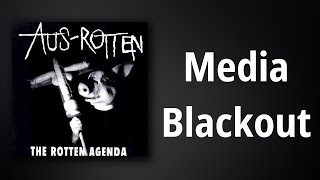 Aus-Rotten // Media Blackout