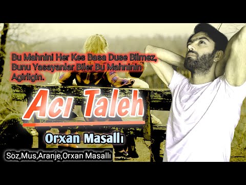 Orxan Masalli Aci Taleh 2021 Yeni (Cox Tesirli Mahni)