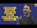 Dhanush @ Cannes: Chatting About Rajini, Kamal, Kolaveri | Baradwaj Rangan | Replug
