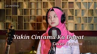 Download lagu Yakin Cintamu Ku Dapat - Cover Leviana mp3
