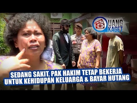 UANG KAGET EPISODE 122 - Lagi Sakit Pak Hakim Tetap Bekerja Untuk Kehidupan Keluarga & Bayar Hutang