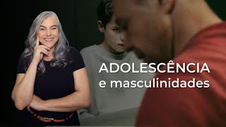 Adolescência e Masculinidades