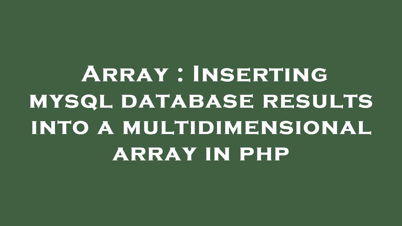 Array : Inserting mysql database results into a multidimensional array in php