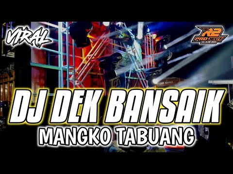 DJ DEK BANSAIK MANGKO TABUANG || FULL BASS SPESIAL TAHUN BARU || by r2 project official remix