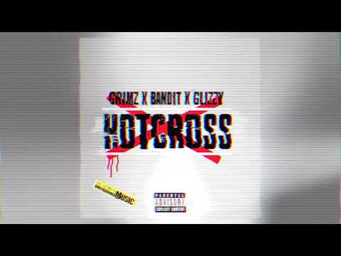 GRIMZ x BANDIT x GLIZZY - HOT CROSS [PROD BY YUNG VEN]