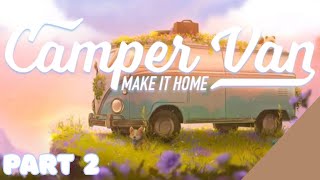 CAMPER VAN MAKE IT HOME 🤍 | COZY GAMEPLAY - PART 2  NO COMMENTARY