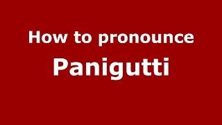 How to pronounce Panigutti