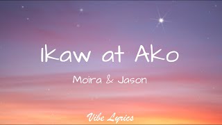 Ikaw At Ako - Moira &amp; Jason (Lyrics)