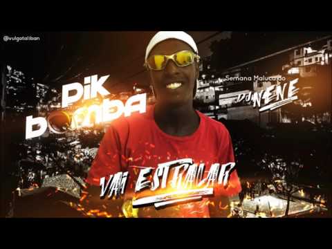 MC Pik Bomba - Vai Estralar (DJ Nene) 2017