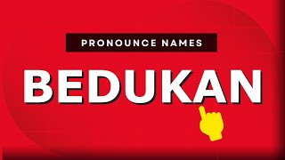 How to pronounce Bedukan